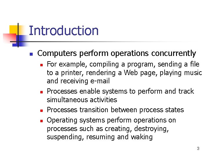 Introduction n Computers perform operations concurrently n n For example, compiling a program, sending