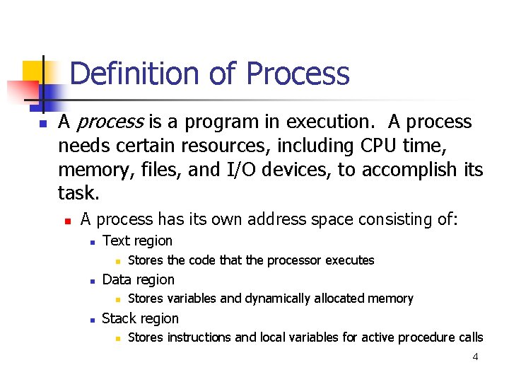 Definition of Process n A process is a program in execution. A process needs