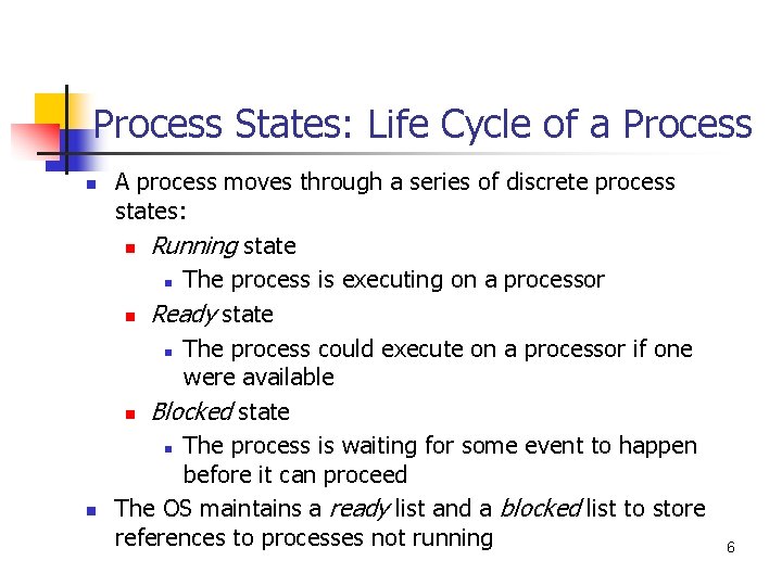Process States: Life Cycle of a Process n n A process moves through a
