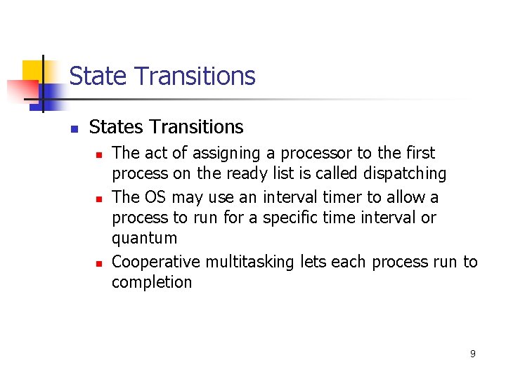 State Transitions n States Transitions n n n The act of assigning a processor