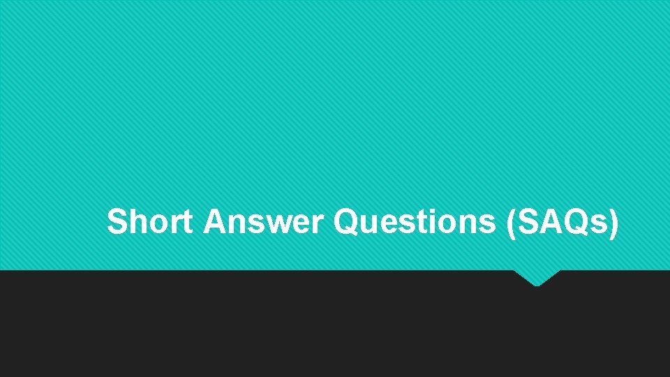 Short Answer Questions (SAQs) 