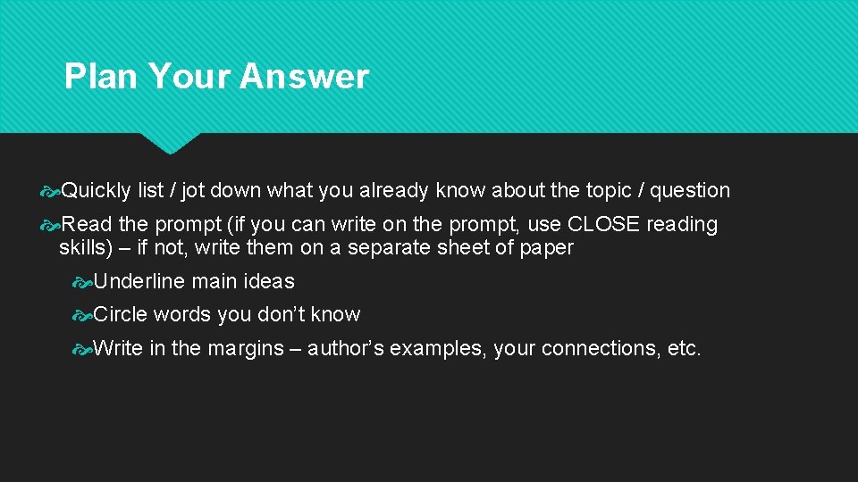 Plan Your Answer Quickly list / jot down what you already know about the