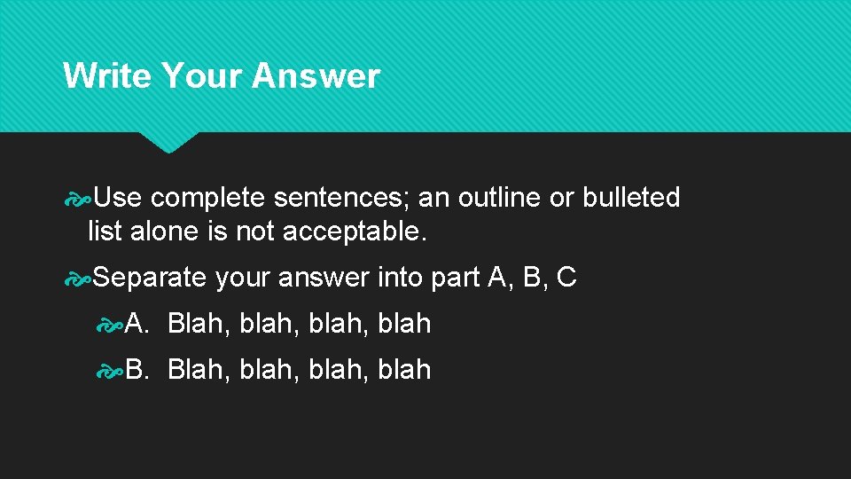 Write Your Answer Use complete sentences; an outline or bulleted list alone is not