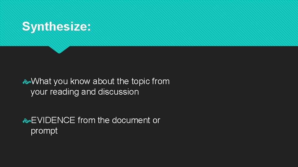 Synthesize: What you know about the topic from your reading and discussion EVIDENCE from