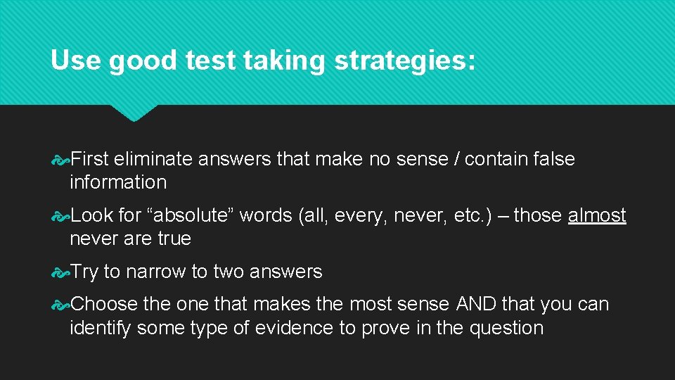 Use good test taking strategies: First eliminate answers that make no sense / contain