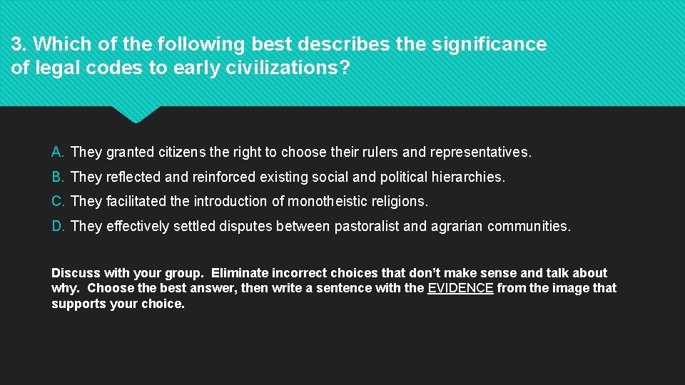 3. Which of the following best describes the significance of legal codes to early