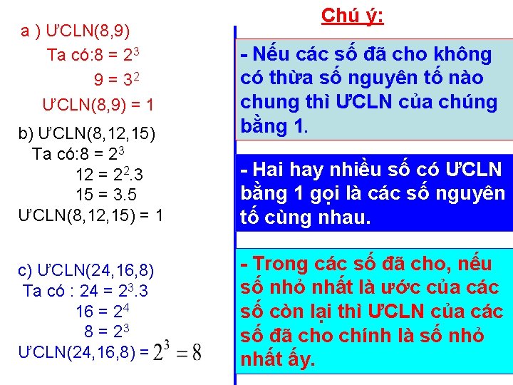 a ) ƯCLN(8, 9) Ta có: 8 = 23 9 = 32 ƯCLN(8, 9)