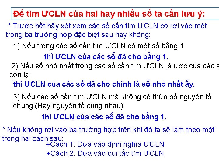 Để tìm ƯCLN của hai hay nhiều số ta cần lưu ý: * Trước