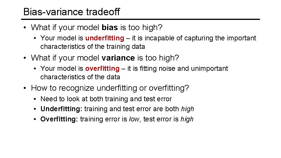Bias-variance tradeoff • What if your model bias is too high? • Your model
