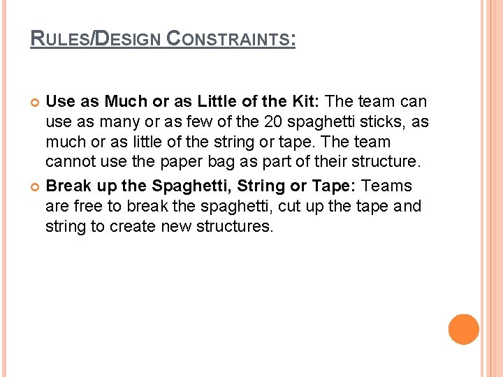 RULES/DESIGN CONSTRAINTS: Use as Much or as Little of the Kit: The team can