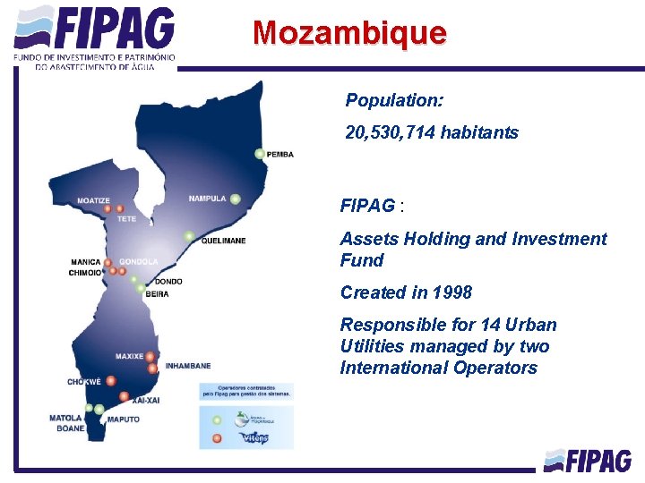 Mozambique Population: 20, 530, 714 habitants FIPAG : Assets Holding and Investment Fund Created