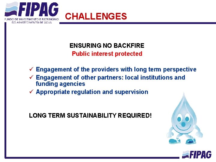 CHALLENGES ENSURING NO BACKFIRE Public interest protected ü Engagement of the providers with long