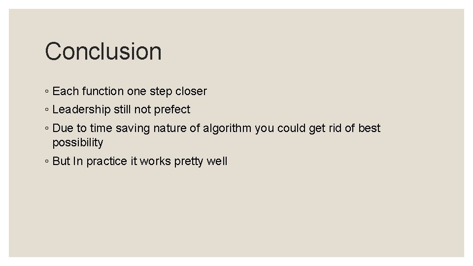 Conclusion ◦ Each function one step closer ◦ Leadership still not prefect ◦ Due