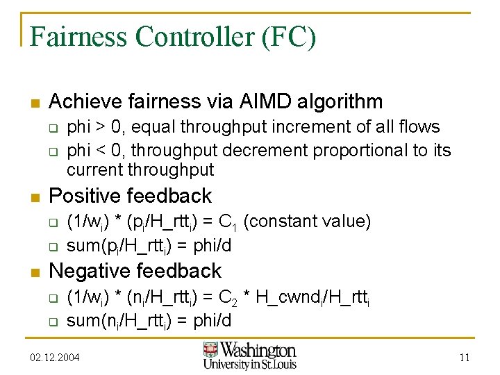 Fairness Controller (FC) n Achieve fairness via AIMD algorithm q q n Positive feedback