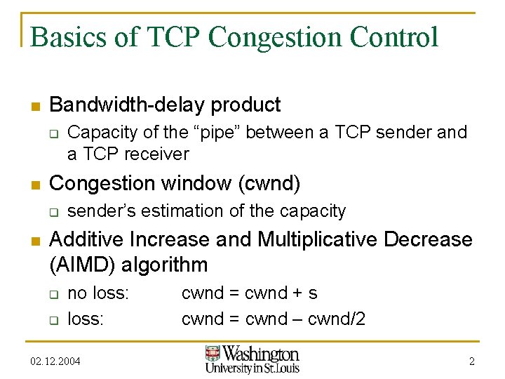 Basics of TCP Congestion Control n Bandwidth-delay product q n Congestion window (cwnd) q