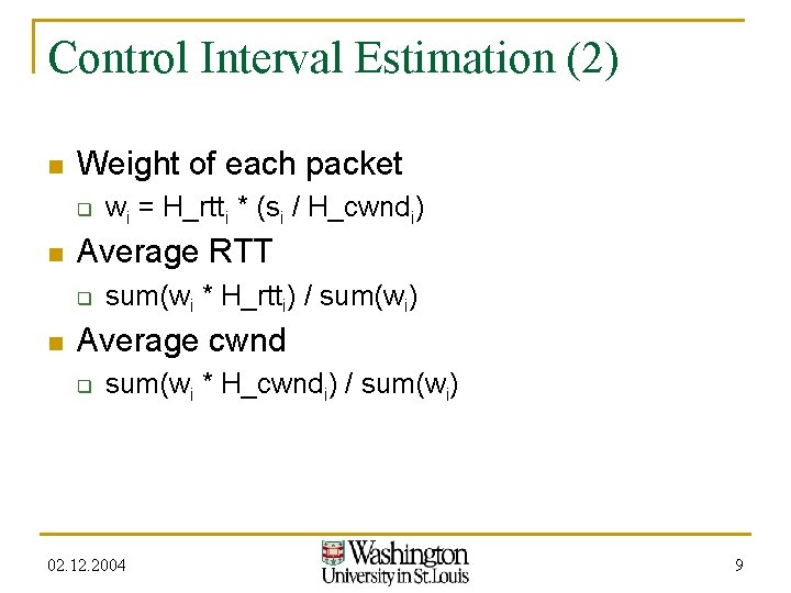 Control Interval Estimation (2) n Weight of each packet q n Average RTT q