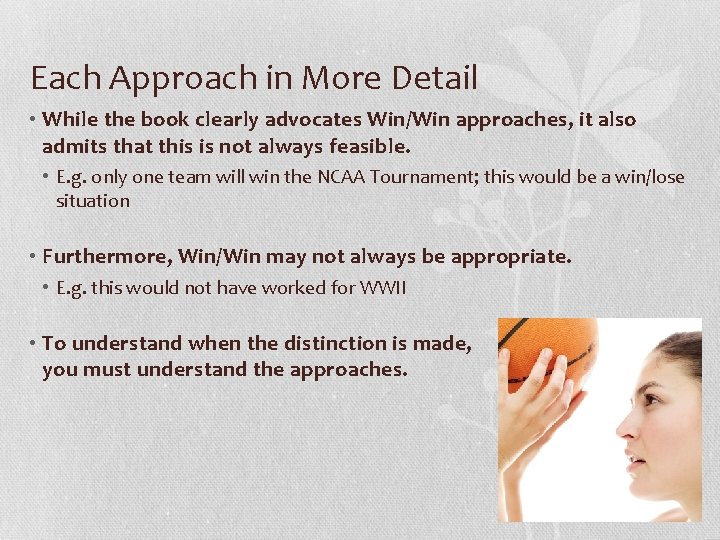 Each Approach in More Detail • While the book clearly advocates Win/Win approaches, it
