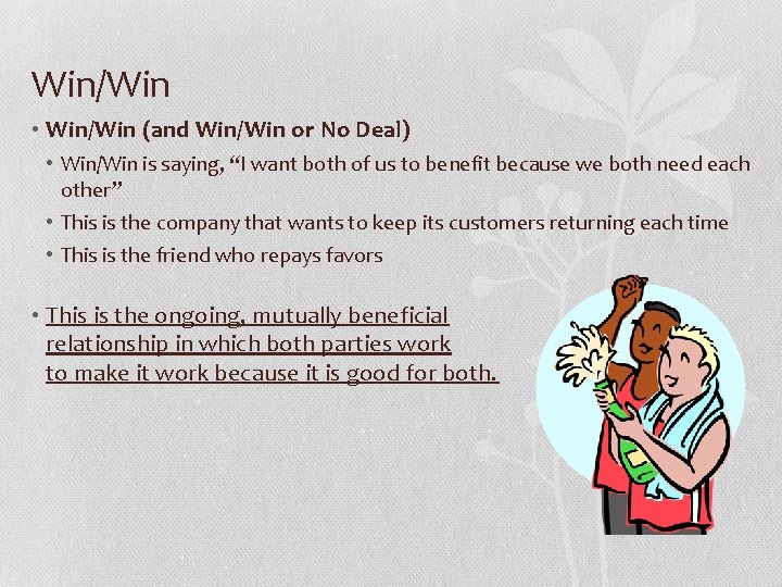 Win/Win • Win/Win (and Win/Win or No Deal) • Win/Win is saying, “I want