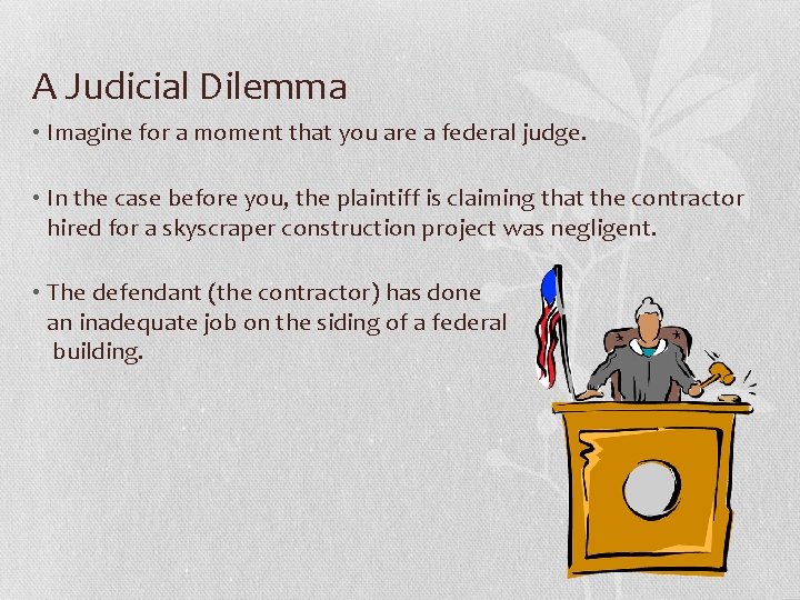 A Judicial Dilemma • Imagine for a moment that you are a federal judge.
