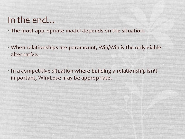 In the end… • The most appropriate model depends on the situation. • When