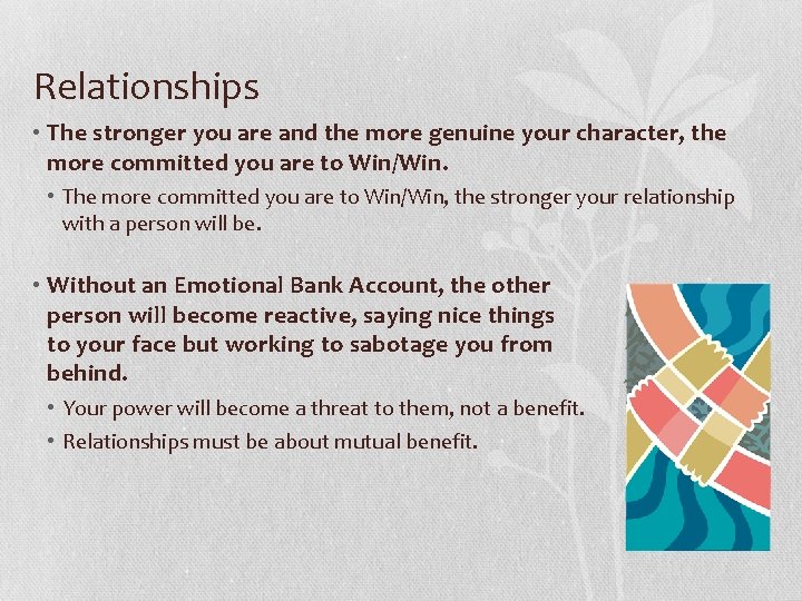 Relationships • The stronger you are and the more genuine your character, the more