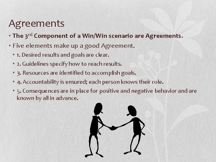 Agreements • The 3 rd Component of a Win/Win scenario are Agreements. • Five