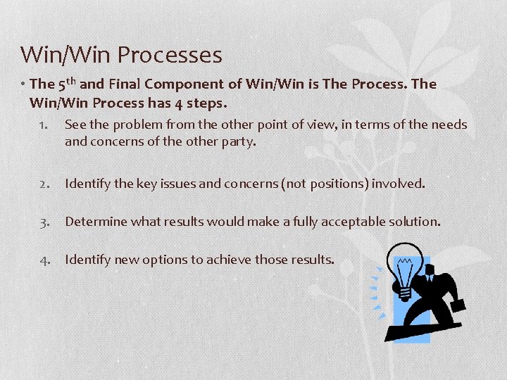 Win/Win Processes • The 5 th and Final Component of Win/Win is The Process.