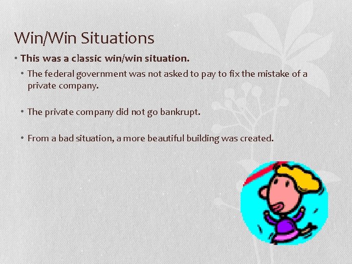 Win/Win Situations • This was a classic win/win situation. • The federal government was