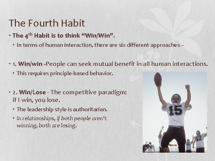 The Fourth Habit • The 4 th Habit is to think “Win/Win”. • In