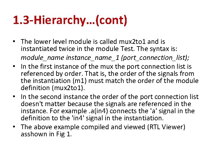 1. 3 -Hierarchy…(cont) • The lower level module is called mux 2 to 1 1. 3 -Hierarchy…(cont) • The lower level module is called mux 2 to 1