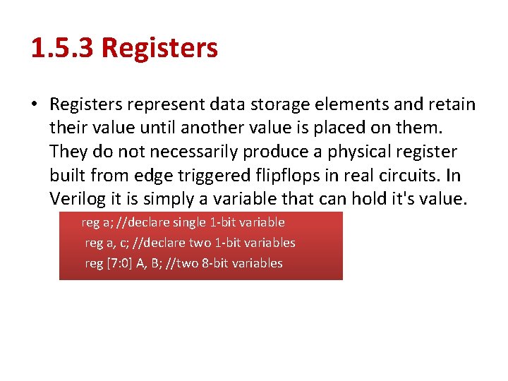 1. 5. 3 Registers • Registers represent data storage elements and retain their value 1. 5. 3 Registers • Registers represent data storage elements and retain their value
