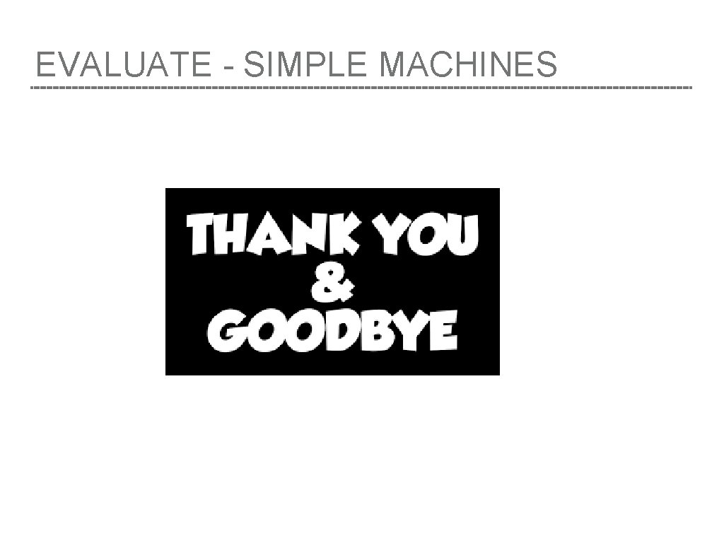EVALUATE - SIMPLE MACHINES 