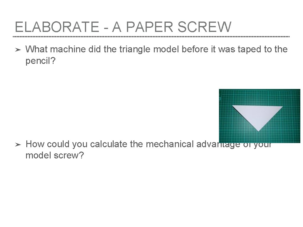ELABORATE - A PAPER SCREW ➤ What machine did the triangle model before it