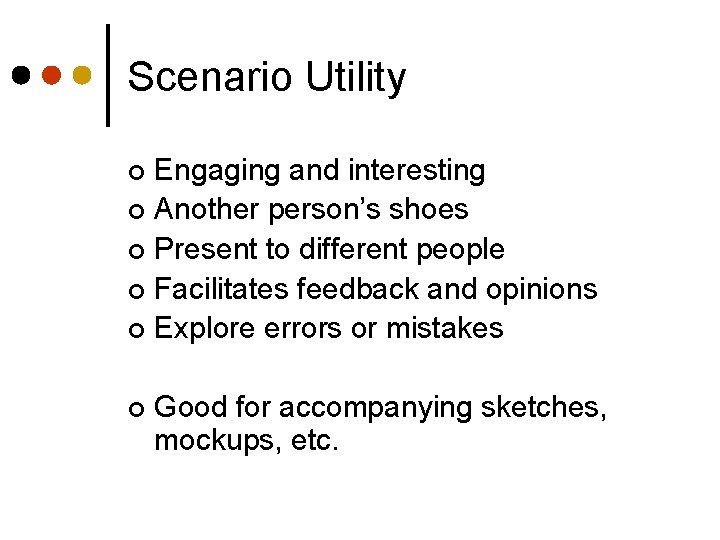 Scenario Utility Engaging and interesting ¢ Another person’s shoes ¢ Present to different people
