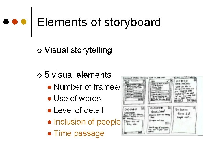Elements of storyboard ¢ Visual storytelling ¢ 5 visual elements Number of frames/panes l