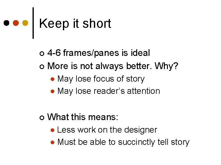 Keep it short 4 -6 frames/panes is ideal ¢ More is not always better.