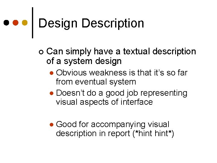 Design Description ¢ Can simply have a textual description of a system design Obvious