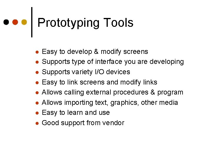 Prototyping Tools l l l l Easy to develop & modify screens Supports type