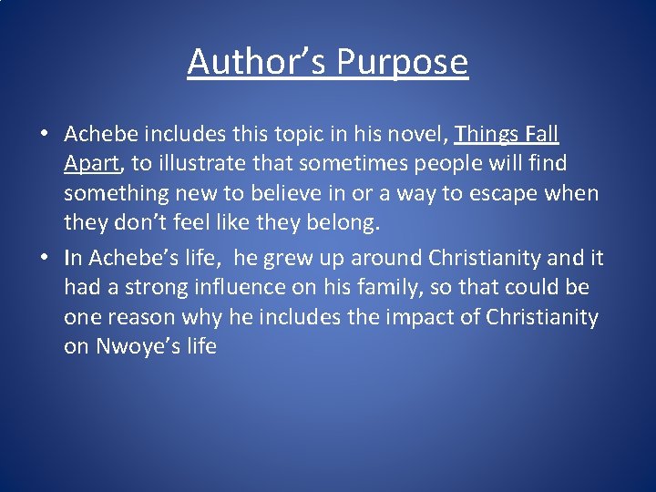 Author’s Purpose • Achebe includes this topic in his novel, Things Fall Apart, to
