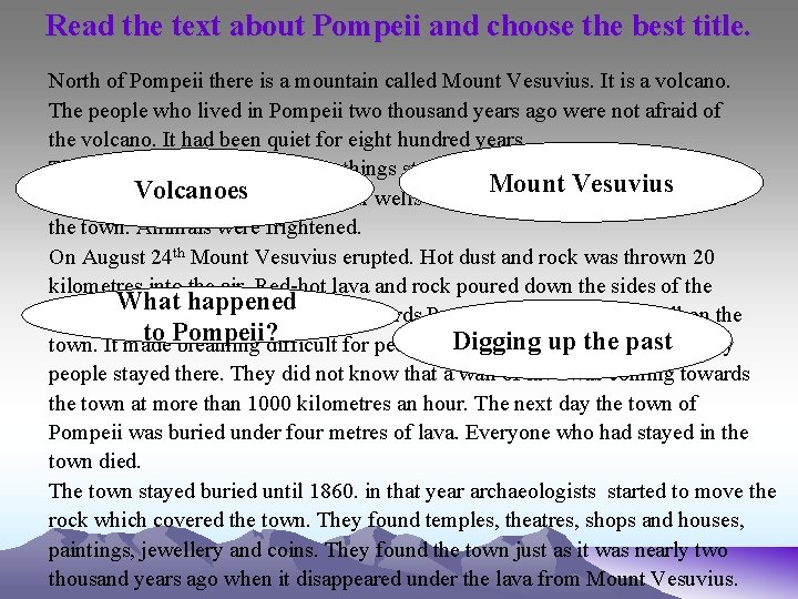 Read the text about Pompeii and choose the best title. North of Pompeii there