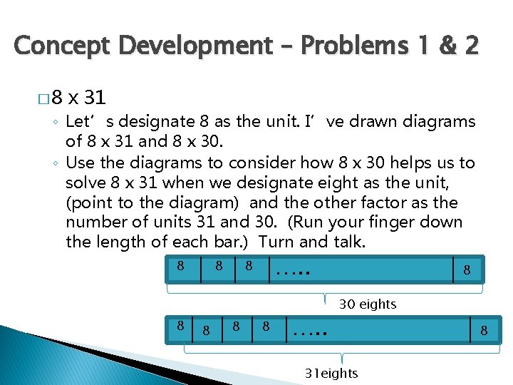 Concept Development – Problems 1 & 2 � 8 x 31 ◦ Let’s designate
