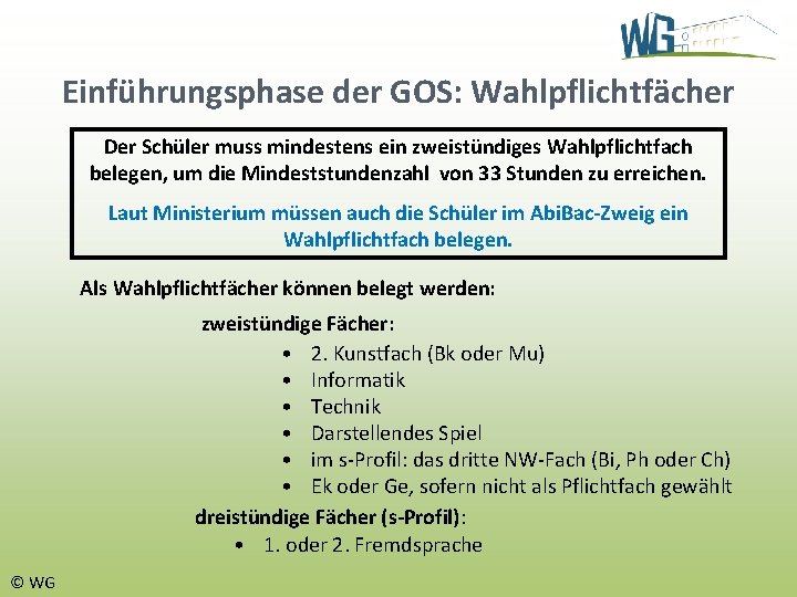 Einführungsphase der GOS: Wahlpflichtfächer Der Schüler muss mindestens ein zweistündiges Wahlpflichtfach belegen, um die