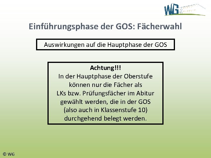 Einführungsphase der GOS: Fächerwahl Auswirkungen auf die Hauptphase der GOS Achtung!!! In der Hauptphase