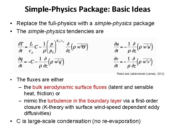 Simple-Physics Package: Basic Ideas • Replace the full-physics with a simple-physics package • The