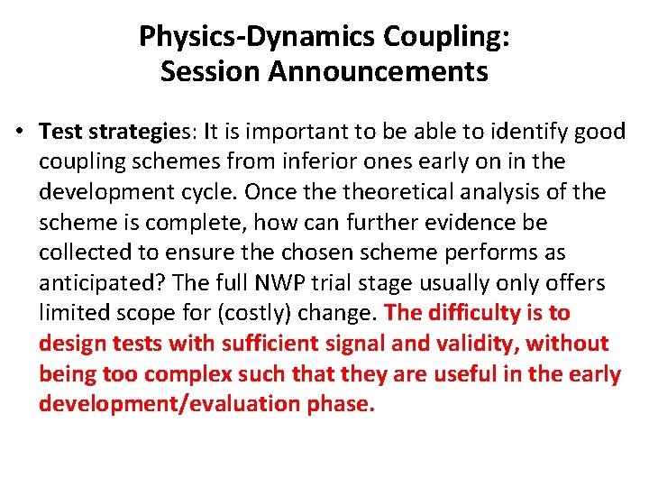 Physics-Dynamics Coupling: Session Announcements • Test strategies: It is important to be able to