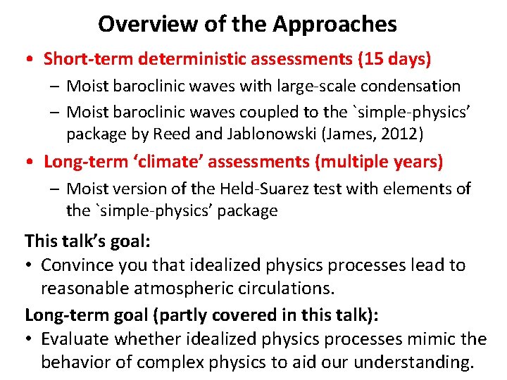 Overview of the Approaches • Short-term deterministic assessments (15 days) – Moist baroclinic waves