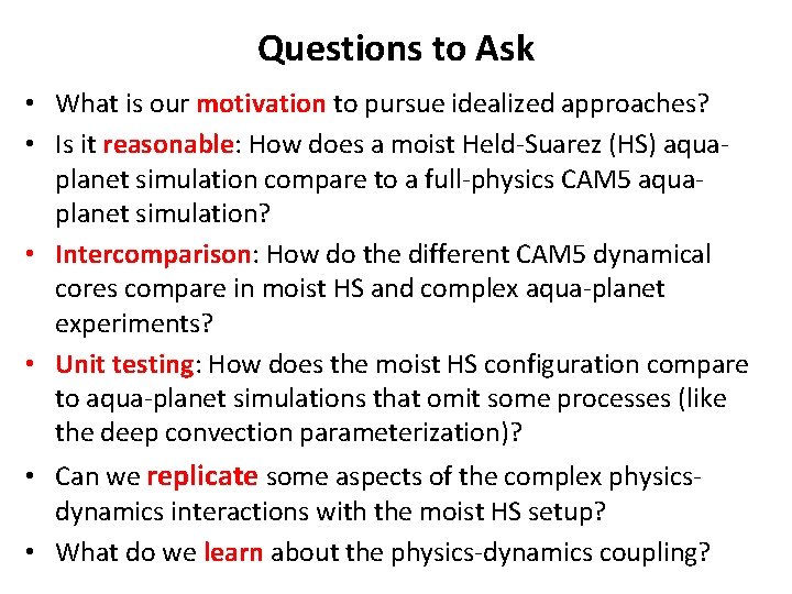 Questions to Ask • What is our motivation to pursue idealized approaches? • Is