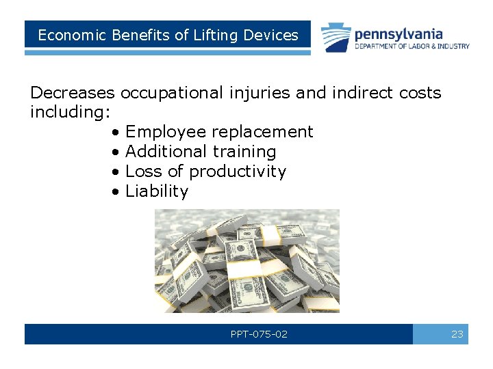 Economic Benefits of Lifting Devices Decreases occupational injuries and indirect costs including: • Employee