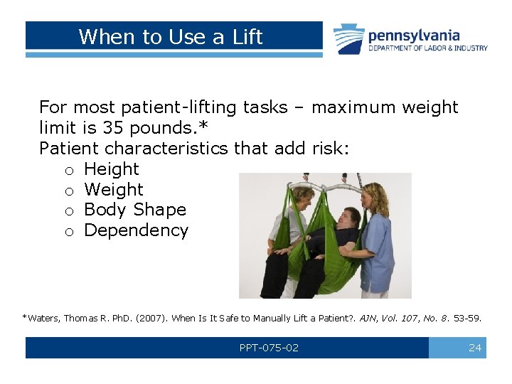 When to Use a Lift For most patient-lifting tasks – maximum weight limit is