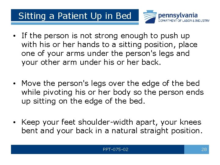 Sitting a Patient Up in Bed • If the person is not strong enough